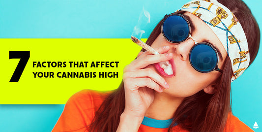 7 Factors That Affect Your Cannabis High